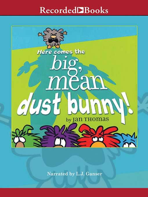 Cover image for Here Comes the Big, Mean Dust Bunny